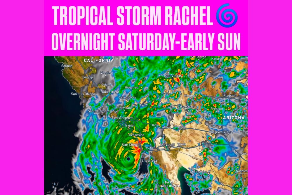 Tropical Storm Rachel Approaches Southern California With Widespread Rain and Embedded Storms Expected Saturday Night Into Sunday Morning